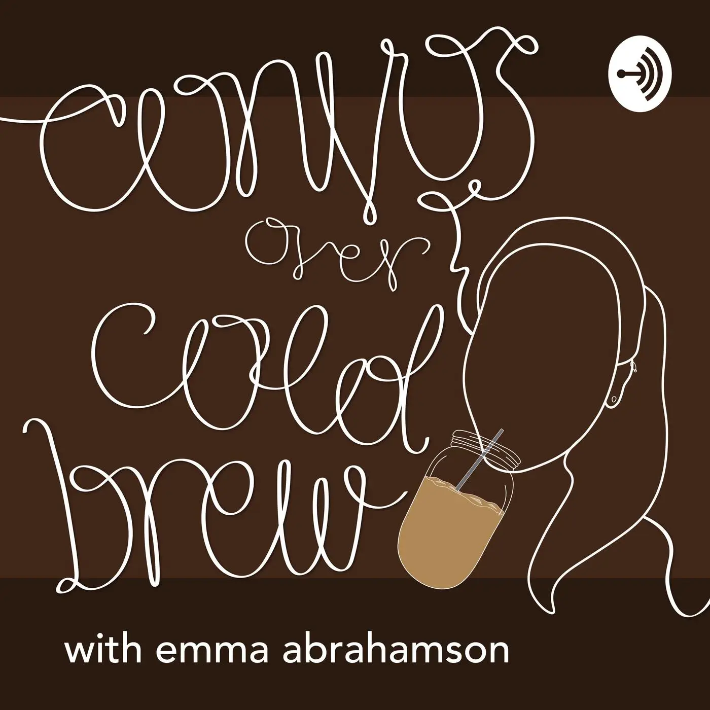 Convos Over Cold Brew with Emma Abrahamson (podcast) - Emma Abrahamson | Listen Notes